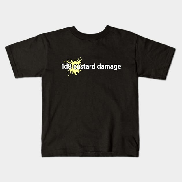 1d8 custard damage Kids T-Shirt by DorkTales